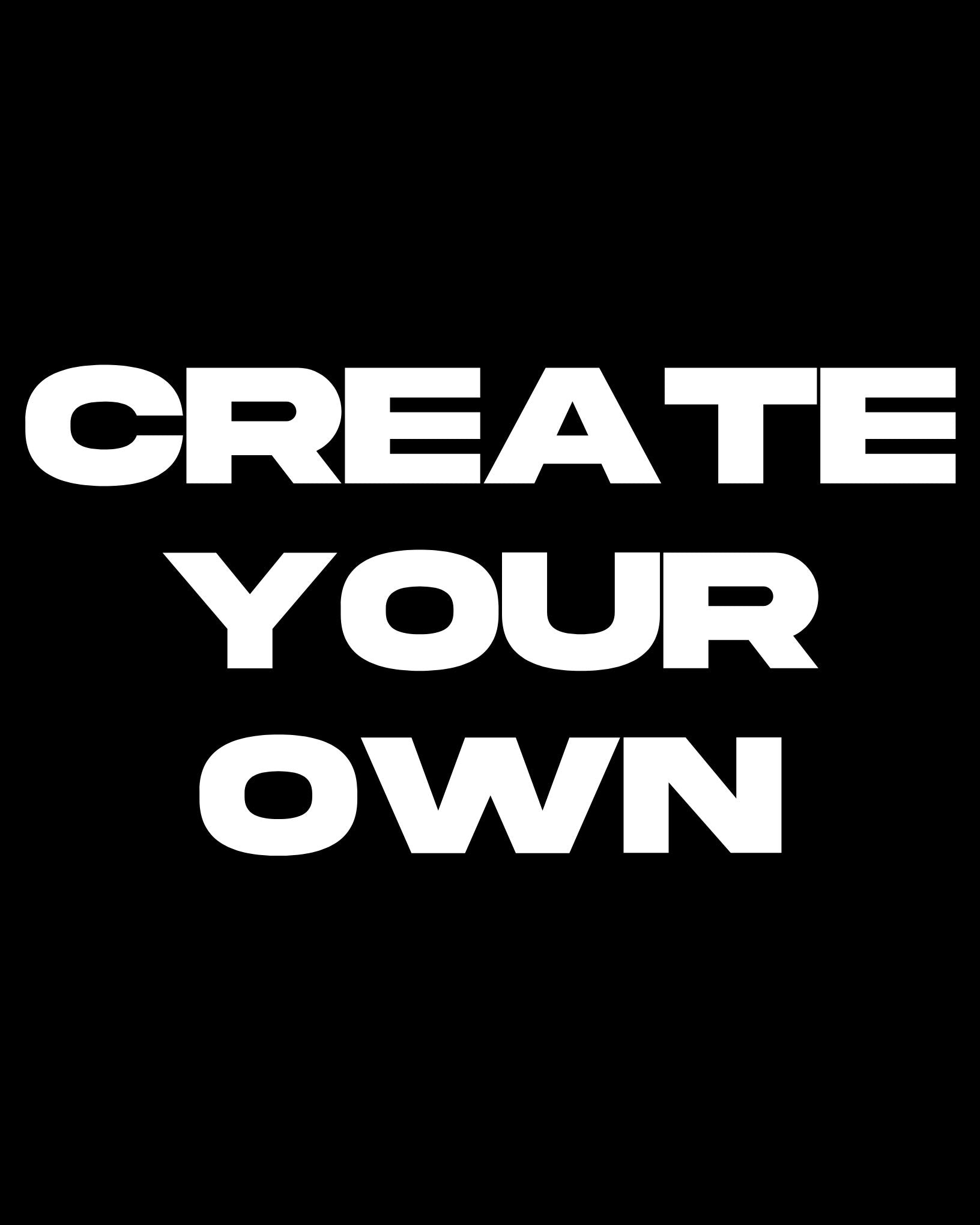 Create Your Own