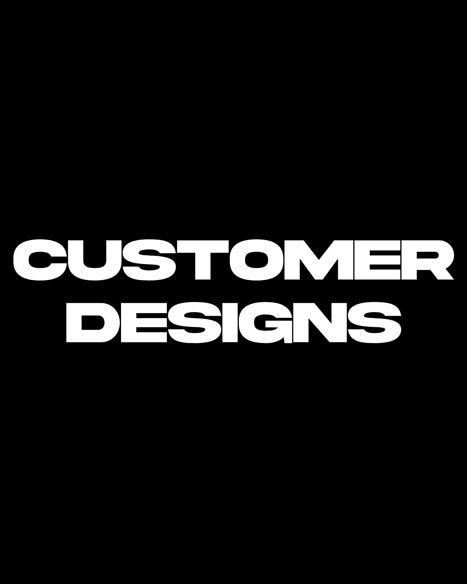 Customer Designs